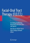 Facial-Oral Tract Therapy (F.O.T.T.): For Eating, Swallowing, Nonverbal Communication and Speech By Ricki Nusser-Müller-Busch (Editor), Karin Gampp Lehmann (Editor) Cover Image