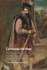 Cervantes the Poet: The Don Quijote, Poetic Practice, and the Conception of the First Modern Novel By Gabrielle Ponce-Hegenauer Cover Image