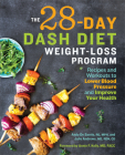 The 28 Day DASH Diet Weight Loss Program: Recipes and Workouts to Lower Blood Pressure and Improve Your Health Cover Image