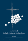 A Survey of Catholic History in Modern Japan By Kei Uno Cover Image