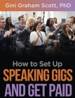 How to Set Up Speaking Gigs and Get Paid By Gini Graham Scott Cover Image