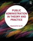 Public Administration in Theory and Practice By III Cox, Raymond W. Cover Image