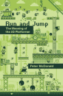 Run and Jump: The Meaning of the 2D Platformer (Playful Thinking) By Peter D. McDonald Cover Image