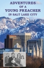 Adventures of a Young Preacher in Salt Lake City By Charles Crane Cover Image