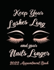 Keep Your Lashes Long and Your Nails Longer: Appointment Book for Salon, Hair Stylist, Nail Tech, Beauty Therapist, Cosmetology & Spa: 2020 Appointmen Cover Image