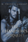 The Champion's Torment (Champions #2) By M. Francis Lamont Cover Image