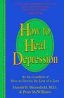 How to Heal Depression By Harold H. Bloomfield, Peter McWilliams (With), Melba Colgrove (With) Cover Image
