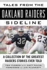 Tales from the Oakland Raiders Sideline: A Collection of the Greatest Raiders Stories Ever Told (Tales from the Team) By Tom Flores, Matt Fulks (With), Jim Plunkett (Foreword by) Cover Image