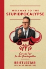 Welcome to the Stupidpocalypse: Survival Tips for the Dumbageddon By Stewart "Brittlestar" Reynolds Cover Image