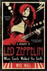 When Giants Walked the Earth: A Biography of Led Zeppelin By Mick Wall Cover Image