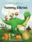 Yummy Stories: Fruits, Vegetables and Healthy Eating Habits By Anda Cofaru (Illustrator), Lil L. Alexander Cover Image
