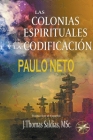 Las Colonias Espirituales y la Codificación By Paulo Neto, J. Thomas Msc Saldias Cover Image