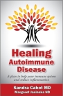 Healing Autoimmune Disease: A Plan to Help Your Immune System and Reduce Inflammation Cover Image
