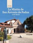 La Misión de San Antonio de Padua (Discovering Mission San Antonio de Padua) (Las Misiones de California (the Missions of California)) By Zachary Anderson Cover Image