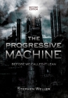 The Progressive Machine: Before We Called It Lean Cover Image