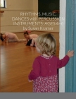 Rhythms, Music, Dances with Percussion Instruments: Ages 4-6 By Susan Kramer Cover Image