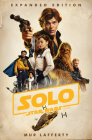 Solo: A Star Wars Story: Expanded Edition By Mur Lafferty Cover Image