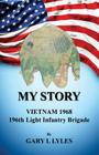 My Story, Vietnam 1968, 196th Light Infantry Brigade By Gary L. Lyles Cover Image