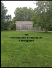 The Homesteaders Gardening and Canning Book By Melody Seelye Cover Image