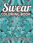Swear Coloring Book: An Adult Coloring Book of 50 Hilarious, Rude and Funny Swearing and Sweary Designs: (Vol.1) Cover Image