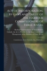 Act of Incorporation, By-laws and Tariff of the Harbour Commissioners of Three Rivers [microform]: Commissioners, Sévère Dumoulin, Esq., Chairman .. Cover Image