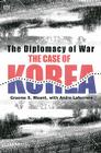 The Diplomacy Of War: The Case Of Korea By Graeme Mount Cover Image