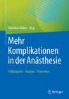 Mehr Komplikationen in Der Anästhesie: Fallbeispiele - Analyse - Prävention By Matthias Hübler (Editor) Cover Image