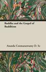 Buddha and the Gospel of Buddhism By Ananda Coomaraswamy D. Sc Cover Image