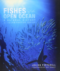 Fishes of the Open Ocean: A Natural History and Illustrated Guide Cover Image