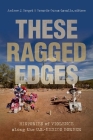 These Ragged Edges: Histories of Violence Along the U.S.-Mexico Border By Andrew J. Torget (Editor), Gerardo Gurza-Lavalle (Editor) Cover Image
