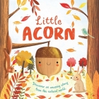 Nature Stories: Little Acorn-Discover an Amazing Story from the Natural World: Padded Board Book By IglooBooks Cover Image