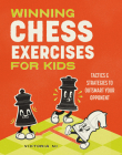 Winning Chess Exercises for Kids: Tactics and Strategies to Outsmart Your Opponent By Viktoria Ni Cover Image