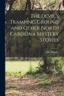The Devil's Tramping Ground and Other North Carolina Mystery Stories By John Harden Cover Image