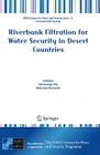 Riverbank Filtration for Water Security in Desert Countries (NATO Science for Peace and Security Series C: Environmental) Cover Image