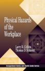 Physical Hazards of the Workplace (Occupational Safety and Health Guide Series) By Larry R. Collins, Thomas D. Schneid, Thomas B. Scheid (Joint Author) Cover Image