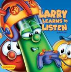 Larry Learns to Listen (Big Idea Books / VeggieTales) By Karen Poth Cover Image