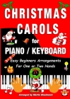 Christmas Carols for Piano / Keyboard: Easy Beginners Arrangements for One or Two Hands Cover Image