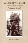 Voices of the Magi: Enchanted Journeys in Southeast Brazil (Chicago Studies in Ethnomusicology) By Suzel Reily Cover Image