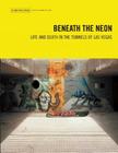 Beneath the Neon: Life and Death in the Tunnels of Las Vegas Cover Image