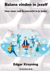 Balans vinden in jezelf: Voor meer rust & overzicht in je leven By Edgar Kruyning Cover Image