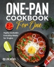 One-Pan Cookbook for One: Highly Cookable Everyday Meals for Singles By Lion Weber Publishing Cover Image