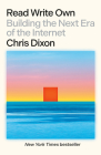 Read Write Own: Building the Next Era of the Internet By Chris Dixon Cover Image