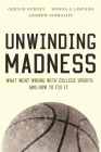 Unwinding Madness: What Went Wrong with College Sports--And How to Fix It By Gerald Gurney, Donna A. Lopiano, Andrew Zimbalist Cover Image