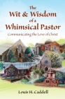 The Wit & Wisdom of a Whimsical Pastor: Communicating the Love of Christ Cover Image