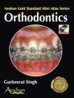 Mini Atlas of Orthodontics (Anshan Gold Standard Mini Atlas) By Gurkeerat Singh Cover Image
