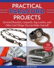 Practical Paracord Projects: Survival Bracelets, Lanyards, Dog Leashes, and Other Cool Things You Can Make Yourself Cover Image