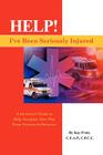 Help! I've Been Seriously Injured: A Survivors Guide to Help Navigate Your Way from Trauma to Recovery Cover Image