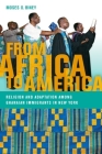 From Africa to America: Religion and Adaptation Among Ghanaian Immigrants in New York By Moses O. Biney Cover Image