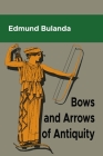 Bows and Arrows of Antiquity Cover Image