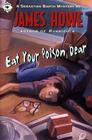 Eat Your Poison, Dear (Sebastian Barth Mysteries) By James Howe Cover Image